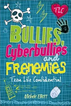 Teen Life Confidential: Bullies, Cyberbullies and Frenemies, Paperback/Michele Elliott