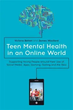 Teen Mental Health in an Online World, Paperback/James Woollard