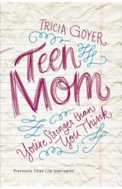 Teen Mom: You're Stronger Than You Think - Tricia Goyer