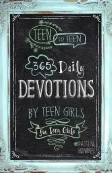 Teen to Teen: 365 Daily Devotions by Teen Girls for Teen Girls, Hardcover/Patti M. Hummel