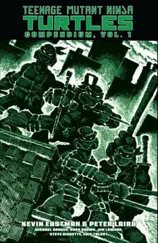 Teenage Mutant Ninja Turtles Compendium, Vol. 1, Hardcover/Kevin Eastman