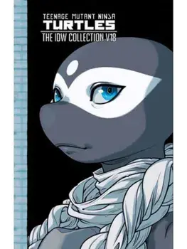 Teenage Mutant Ninja Turtles: The IDW Collection, Volume 18, Hardback/Tom Waltz