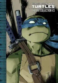 Teenage Mutant Ninja Turtles: The IDW Collection Volume 3, Hardcover/Kevin Eastman
