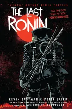 Teenage Mutant Ninja Turtles: The Last Ronin, Hardback/Peter Laird