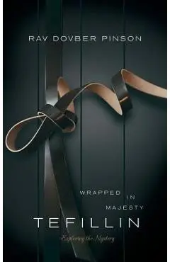 Tefillin: Wrapped in Majesty - Dovber Pinson