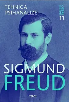 Tehnica psihanalizei. Opere esentiale. Volumul 11/Sigmund Freud