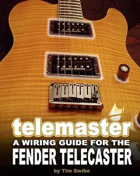 Telemaster a Wiring Guide for the Fender Telecaster, Paperback/Tim Swike