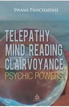 Telepathy, Mind Reading, Clairvoyance, and Other Psychic Powers - Panchadasi Panchadasi