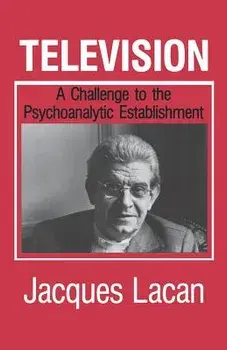 Television: A Challenge to the Psychoanalytic Establishment, Paperback/Jacques Lacan