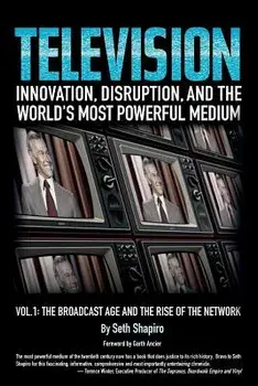 Television: Innovation, Disruption, and the World's Most Powerful Medium, Paperback/Seth Shapiro