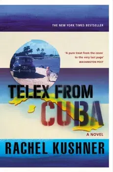 Telex from Cuba, Paperback/Rachel Kushner