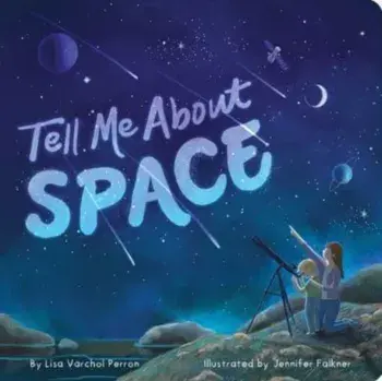 Tell Me About Space, Board book/Lisa Varchol Perron