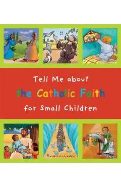 Tell Me about the Catholic Faith for Small Children - Christine Pedotti