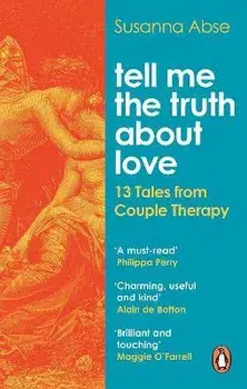 Tell Me the Truth About Love. 13 Tales from Couple Therapy, Paperback/Susanna Abse