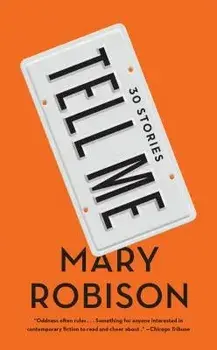 Tell Me: Thirty Stories, Paperback/Mary Robison