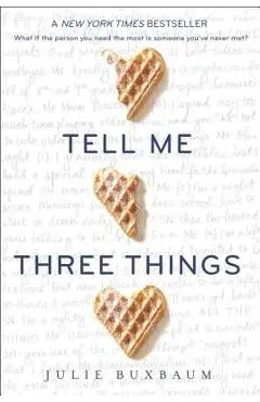Tell Me Three Things - Julie Buxbaum