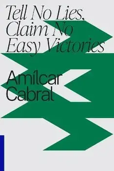 Tell No Lies, Claim No Easy Victories, Paperback/Amilcar Cabral
