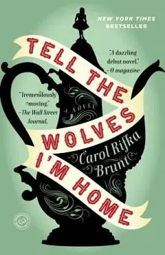 Tell the Wolves I'm Home - Carol Rifka Brunt
