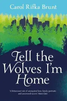 Tell the Wolves I'm Home, Paperback/Carol Brunt