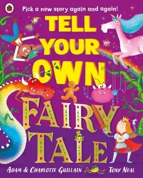Tell Your Own Fairy Tale. Pick a new story again and again!, Paperback/Charlotte Guillain