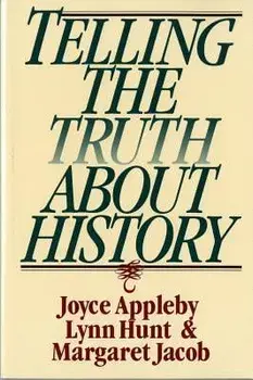 Telling the Truth about History, Paperback/Joyce Appleby