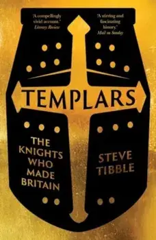 Templars. The Knights Who Made Britain, Paperback/Steve Tibble