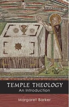 Temple Theology - An Introduction - Margaret Barker