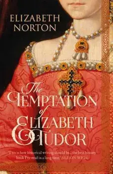 Temptation Of Elizabeth Tudor, Paperback/Elizabeth Norton