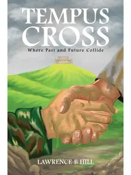 Tempus Cross. Where Past and Future Collide, Paperback/Lawrence B Hill