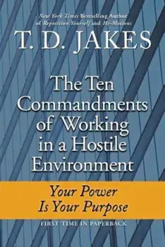Ten Commandments of Working in a Hostile Environment, Paperback/T. D. Jakes