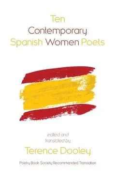 Ten Contemporary Spanish Women Poets - Terence Dooley