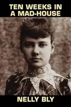 Ten Days in a Mad-House, Paperback/Nelly Bly
