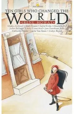 Ten Girls Who Changed the World - Irene Howat