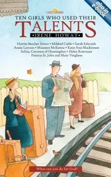 Ten Girls Who Used Their Talents, Paperback/Irene Howat