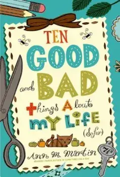 Ten Good and Bad Things about My Life (So Far), Paperback/Ann M. Martin