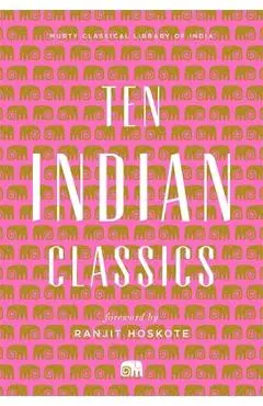 Ten Indian Classics - Murty Classical Library Of India