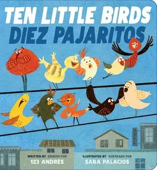 Ten Little Birds / Diez Pajaritos, Board book/Andrés Salguero