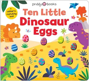 Ten Little Dinosaur Eggs (Little Squishies), Board book/Priddy Books