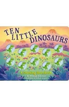 Ten Little Dinosaurs: A Counting Storybook - Amanda Sobotka