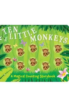 Ten Little Monkeys: A Magical Counting Storybook - Lizzie Walkley