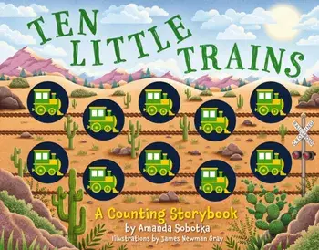 Ten Little Trains. A Counting Storybook, Board book/Amanda Sobotka