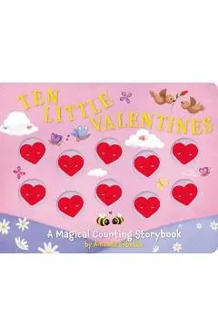 Ten Little Valentines: A Magical Counting Storybook of Love - Amanda Sobotka