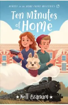 Ten Minutes of Home: Heroes on the Home Front Mystery #3 - Nell Branum