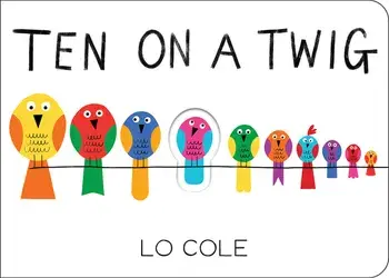 Ten on a Twig, Board book/Lo Cole