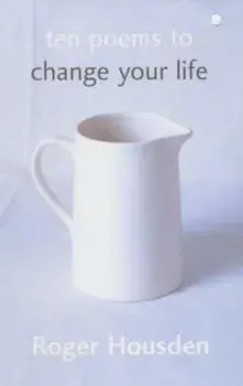 Ten Poems To Change Your Life, Paperback/Roger Housden