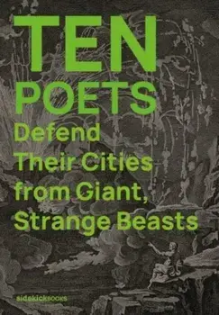 Ten Poets Defend Their Cities from Giant, Strange Beasts, Paperback/***