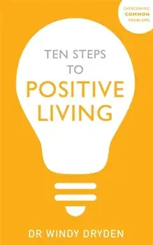 Ten Steps to Positive Living, Paperback/Windy Dryden