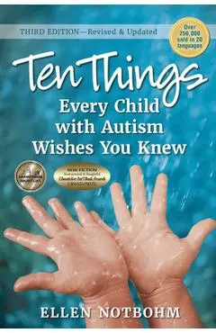 Ten Things Every Child with Autism Wishes You Knew, 3rd Edition: Revised and Updated - Ellen Notbohm