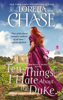 Ten Things I Hate about the Duke: A Difficult Dukes Novel, Paperback/Loretta Chase