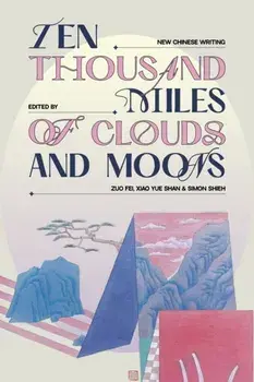 Ten Thousand Miles of Clouds and Moons. New Chinese Writing, Paperback/***